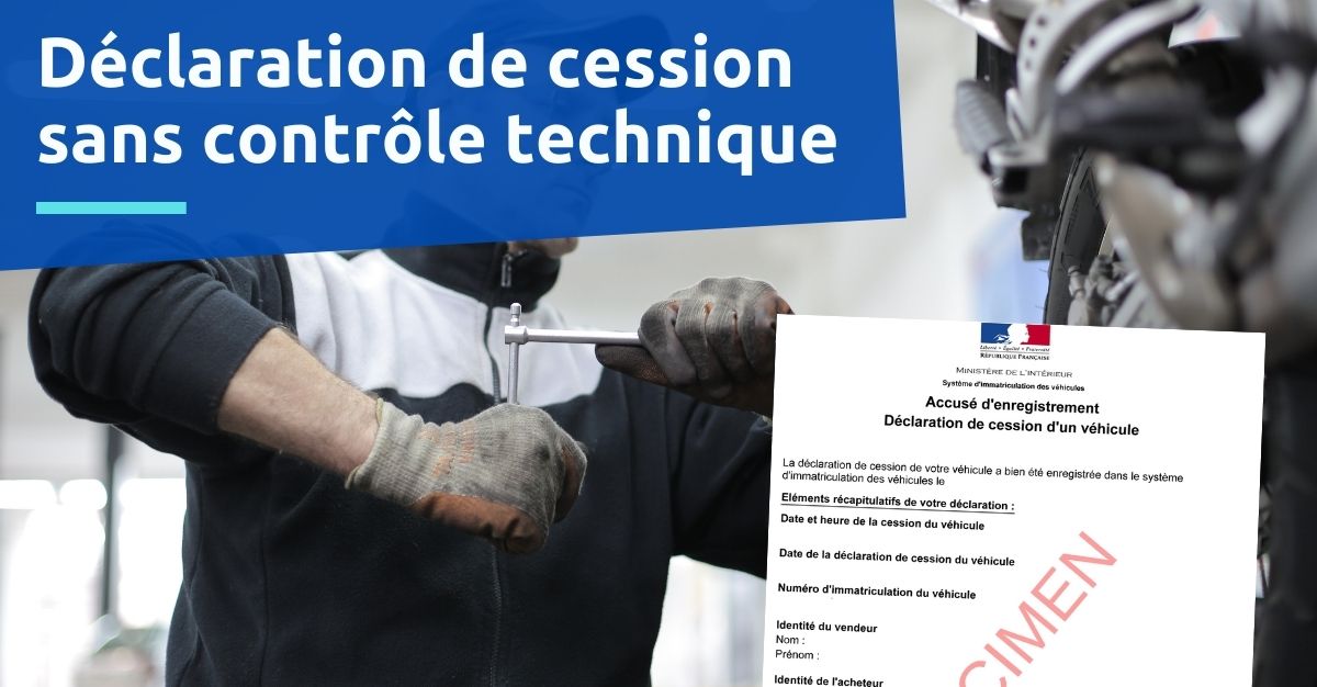Certificat de cession SANS contrôle technique que faire?